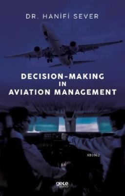 Decision - Making in Aviation Management Hanifi Sever