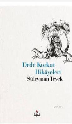 Dede Korkut Hikayeleri Süleyman Teyek