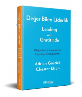 Değer Bilen Liderlik Leading with Gratitude Adrian Gostick Chester Elt