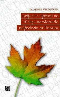 Değerler Eğitimi ve Türkçe Derslerinde Değerlerin Kullanımı Ahmet Zeki
