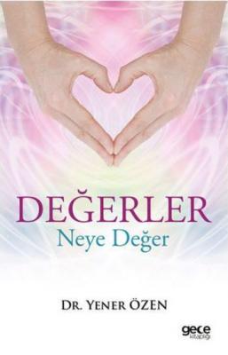 Değerler Neye Yarar Yener Özen