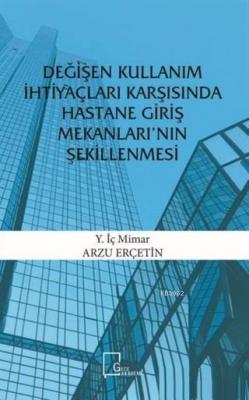 Değişen Kullanım İhtiyaçları Karşısında Hastane Giriş Mekanları'nın Şekillenmesi