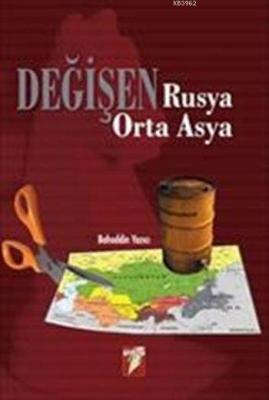 Değişen Rusya Orta Asya Bahaddin Yazıcı