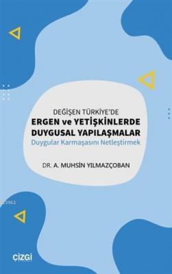 Değişen Türkiye'de Ergen ve Yetişkinlerde Duygusal Yapılaşmalar