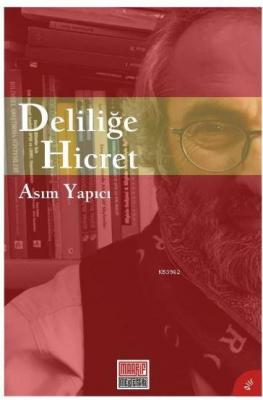 Deliliğe Hicret Asım Yapıcı