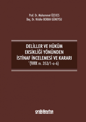 Deliller ve Hüküm Eksikliği Yönünden İstinaf İncelemesi ve Kararı