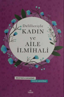 Delilleriyle Kadın İlmihali (Ciltli)(2.Hm) Mustafa Kasadar