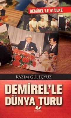 Demirel'le Dünya Turu Kazım Güleçyüz