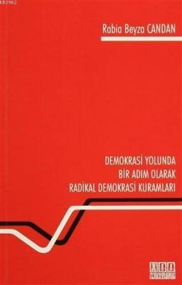 Demokrasi Yolunda Bir Adım Olarak Radikal Demokrasi Kuramları Rabia Be