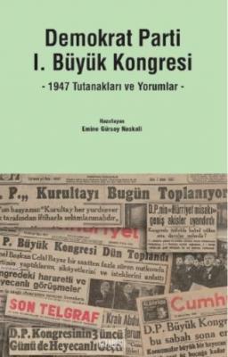 Demokrat Parti I. Büyük Kongresi - 1947 Tutanakları ve Yorumlar-
