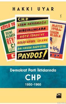 Demokrat Parti İktidarında CHP 1950 1960 Hakkı Uyar