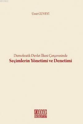 Demokratik Devlet İlkesi Çerçevesinde Seçimlerin Yönetimi ve Denetimi