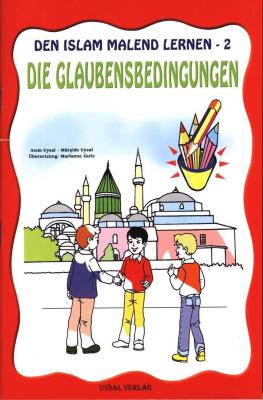 DEN ISLAM MALEND LERNEN-2, Die Glaubensbedingungen (Boyamalı İmanın Şartları)