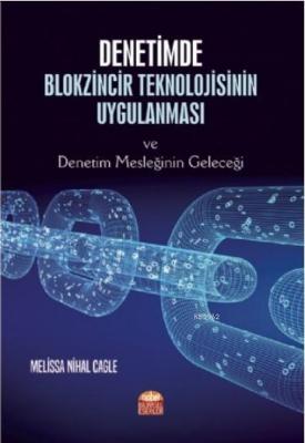 Denetimde Blokzincir Teknolojisinin Uygulanması ve Denetim Mesleğinin Geleceği