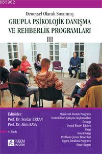 Deneysel Olarak Sınanmış Grupla Psikolojik Danışma ve Rehberlik Programları (III.Cilt)