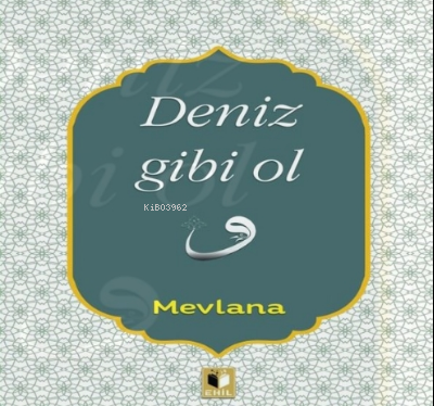 Deniz Gibi Ol Mevlana Celaleddin Rumi