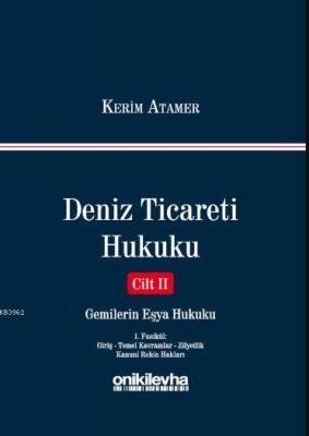 Deniz Ticareti Hukuku Cilt II : Gemilerin Eşya Hukuku (1. Fasikül : Giriş - Temel Kavramlar - Zilyet