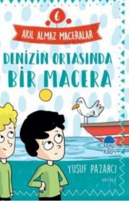 Denizin Ortasında Bir Macera - Akıl Almaz Maceralar / 3 Sınıf Okuma Kitabı