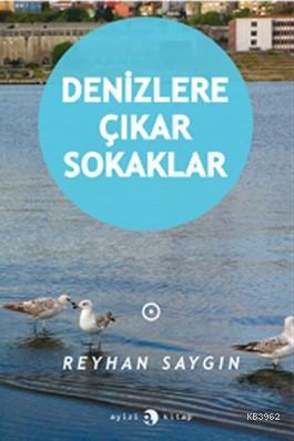 Denizlere Çıkar Sokaklar Reyhan Saygın