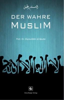 Der Wahre Muslim - İşte Müslüman (Almanca) Ziyaeddin El-kudsi