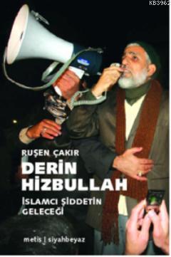Derin Hizbullah - İslamcı Şiddetin Geleceği Ruşen Çakır