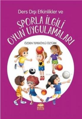 Ders Dışı Etkinlikler ve Sporla İlgili Oyun Uygulamaları Özden Tepeköy
