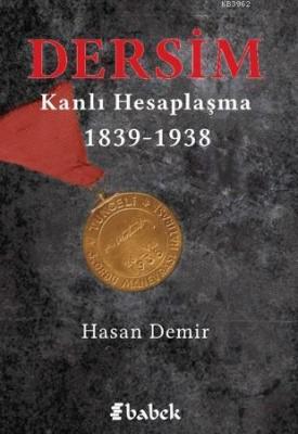 Dersim Kanlı Hesaplaşma 1839 - 1938 Hasan Demir