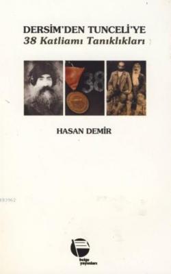 Dersim'den Tunceli'ye 38 Katliamı Tanıkları Hasan Demir