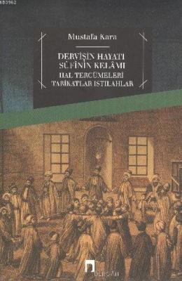 Dervişin Hayatı Sufinin Kelamı
