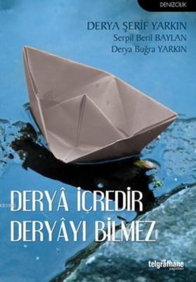 Deryâ İçredir Deryâyı Bilmez