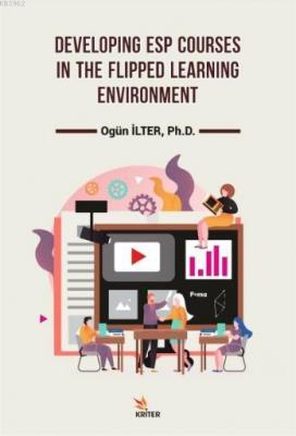Developing Esp Courses in The Flipped Learning Enviroment Ogün İlter