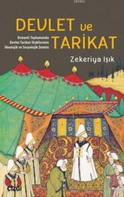 Devlet ve Tarikat Osmanlı Toplumunda Devlet Tarikat İlişkilerinin İdeo