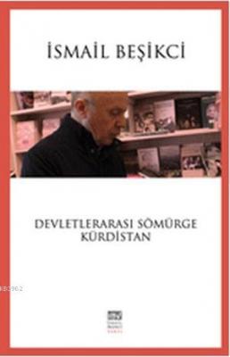 Devletlerarası Sömürge Kürdistan İsmail Beşikçi