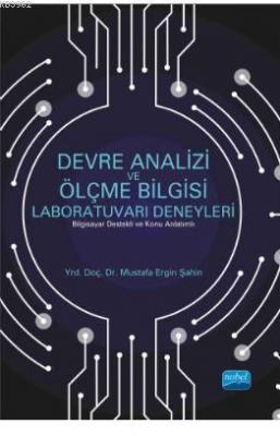 Devre Analizi ve Ölçme Bilgisi Laboratuvarı Deneyleri (Bilgisayar Destekli ve Konu Anlatımlı)