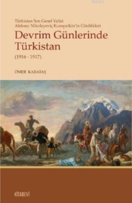 Devrim Günlerinde Türkistan(1916-1917) Ömer Karataş