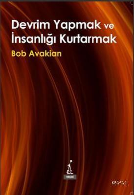 Devrim Yapmak ve İnsanlığı Kurtarmak