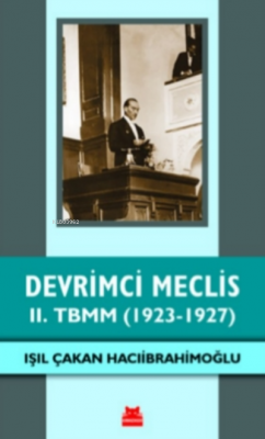 Devrimci Meclis - II. TBMM ( 1923-1927 ) Işıl Çakan Hacıibrahimoğlu
