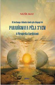 Di Berbanga Rudanen Davwin Yen Dinyaye De Paradigmaya Pela 3'Yem u Pisrgireka Kurdistane