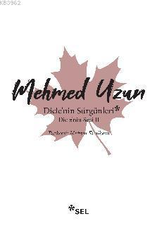 Dicle'nin Sürgünleri - Dicle'nin Sesi II Mehmed Uzun