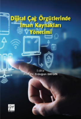 Dijital Çağ Örgütlerinde Insan Kaynakları Yönetimi Erdoğan Kaygın