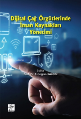 Dijital Çağ Örgütlerinde Insan Kaynakları Yönetimi