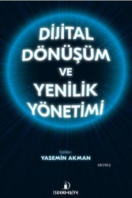 Dijital Dönüşüm ve Yenilik Yönetimi Yasemin Akman