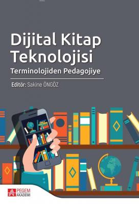 Dijital Kitap Teknolojisi Terminolojiden Pedagojiye Sakine Öngöz