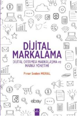 Dijital Markalama - Dijital Ortamda Markalaşma ve Marka Yönetimi Pınar