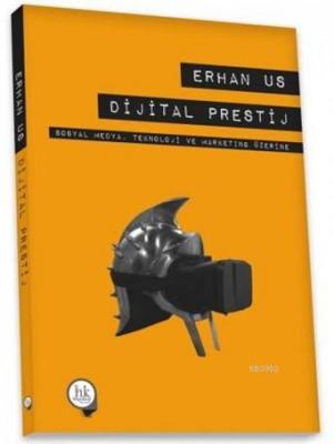 Dijital Prestij - Sosyal Medya,Teknoloji ve Marketing üzerine Erhan Us