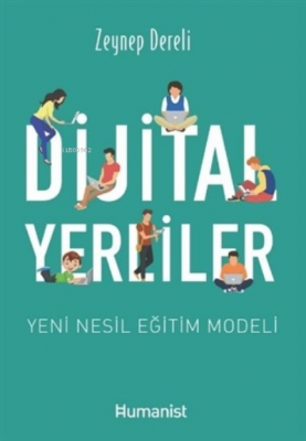 Dijital Yerliler: Yeni Nesil Eğitim Modeli Zeynep Dereli