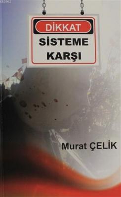 Dikkat Sisteme Karşı Murat Çelik