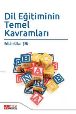 Dil Eğitiminin Temel Kavramları Ülker Şen