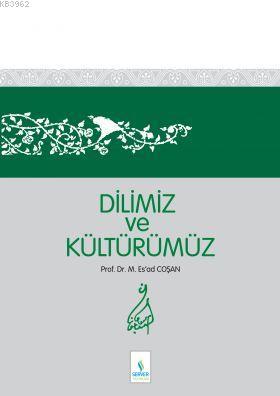 Dilimiz ve Kültürümüz - Sert Cilt Mahmud Es´ad Coşan