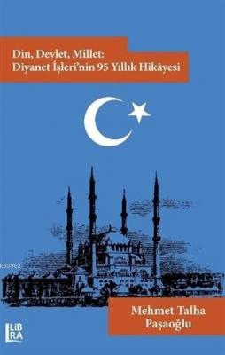 Din, Devlet, Millet: Diyanet İşleri'nin 95 Yıllık Hikayesi Mehmet Talh